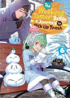 The Weakest Tamer Began a Journey to Pick Up Trash (Light Novel) Vol. 6(English, Paperback, Honobonoru500)