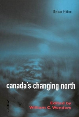 Canada's Changing North(English, Hardcover, Wonders William C.)