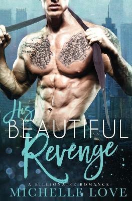 His Beautiful Revenge(English, Paperback, Love Michelle)