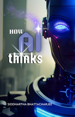 How AI Thinks(Paperback, Siddhartha Bhattacharjee)