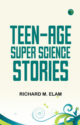 Teen-age Super Science Stories(Paperback, Richard M. Elam)