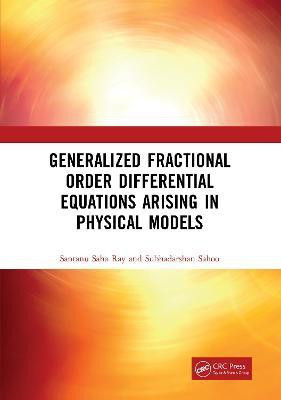 Generalized Fractional Order Differential Equations Arising in Physical Models(English, Electronic book text, Ray Santanu Saha)