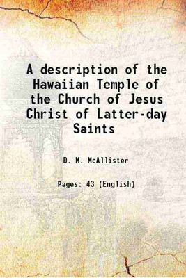 A description of the Hawaiian Temple of the Church of Jesus Christ of Latter-day Saints 1921 [Hardcover](Hardcover, D. M. McAllister)