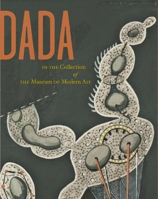 Dada in the Collection of The Museum of Modern Art(English, Hardcover, Sudhalter Adrian)