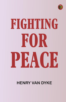 Fighting For Peace(Paperback, Henry Van Dyke)