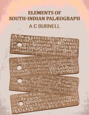 Elements of South-Indian Palæograph(Paperback, A C Burnell)