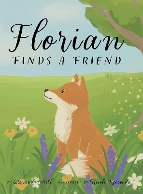 Florian Finds a Friend(English, Hardcover, Hill Alexandra)