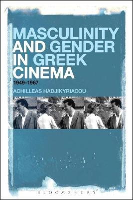 Masculinity and Gender in Greek Cinema(English, Electronic book text, Hadjikyriacou Achilleas)