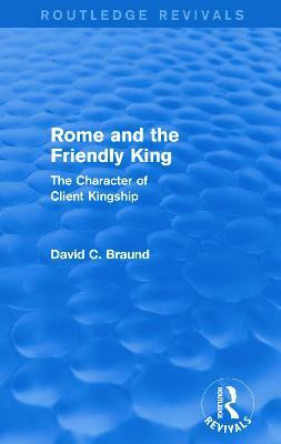Rome and the Friendly King (Routledge Revivals)(English, Paperback, Braund David)