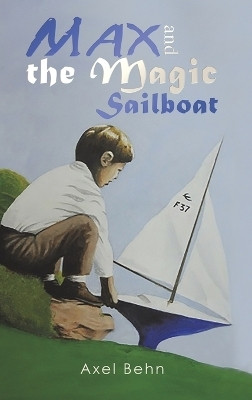 Max and the Magic Sailboat(English, Hardcover, Behn Axel)