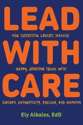 Lead with CARE(English, Paperback, Albalos Ely)