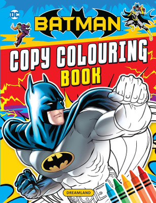 Batman Copy Colouring Book  - For Kids – Fun Superhero Colouring Pages to Develop Creativity, Fine Motor Skills, Confidence & Hand-Eye Coordination for Young Fans(English, Paperback, Dreamland Publications)