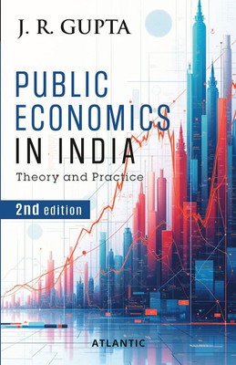 Public Economics in India: Theory and Practice (2nd Edition)(Paperback, J.R. Gupta)