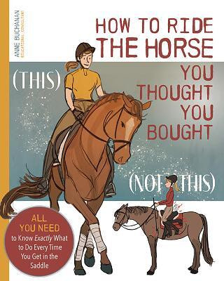 How to Ride the Horse You Thought You Bought(English, Paperback, Buchanan Anne)
