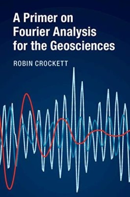 A Primer on Fourier Analysis for the Geosciences(Paperback, Crockett)