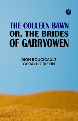 The Colleen Bawn; or, the Brides of Garryowen(Paperback, Dion Boucicault, Gerald Griffin)