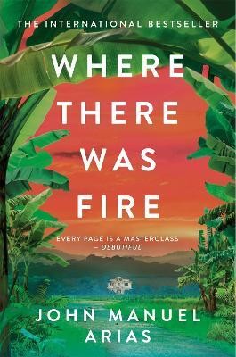 Where There Was Fire(English, Paperback, Arias John Manuel)