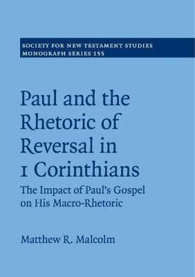 Paul and the Rhetoric of Reversal in 1 Corinthians(English, Paperback, Malcolm Matthew R.)
