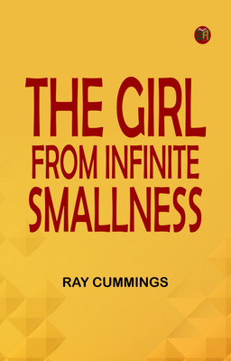 The Girl from Infinite Smallness(Paperback, Ray Cummings)