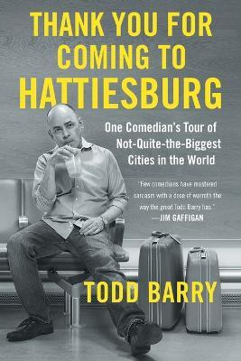 Thank You for Coming to Hattiesburg(English, Paperback, Barry Todd)