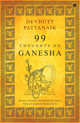99 Thoughts on Ganesha  - Stories, Symbols and Rituals of India's Beloved Elephant - Headed Deity(English, Paperback, Pattanaik Devdutt)