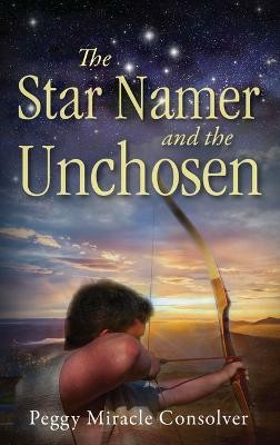 The Star Namer and the Unchosen(English, Paperback, Consolver Peggy Miracle)