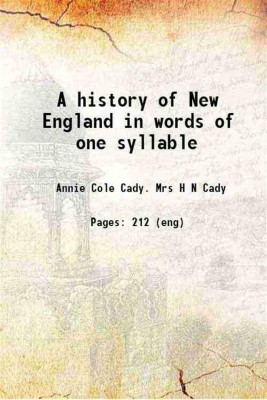 A history of New England in words of one syllable 1888 [Hardcover](Hardcover, Annie Cole Cady. Mrs H N Cady)