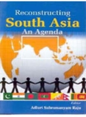 Reconstructing South Asia: An Agenda(Paperback, A. Subramanyam Raju)