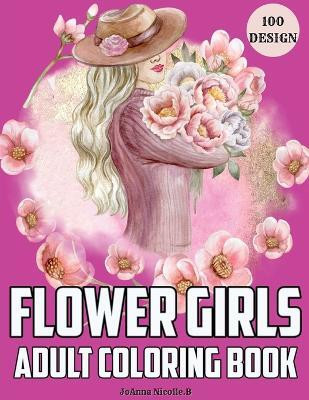 Flower girls adult coloring book(English, Paperback, Joanna Nicolle B)