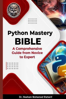 Python Mastery Bible(English, Paperback, Elsherif Hesham Mohamed)
