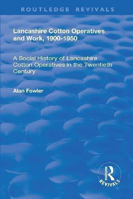 Lancashire Cotton Operatives and Work, 1900-1950(English, Paperback, Fowler Alan)