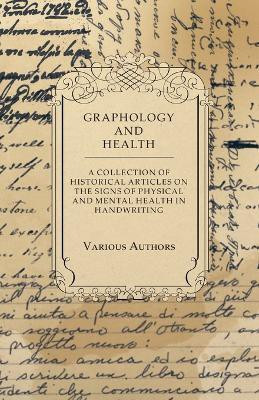 Graphology and Health - A Collection of Historical Articles on the Signs of Physical and Mental Health in Handwriting(English, Paperback, Various)