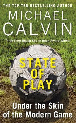 State of Play  - Under the Skin of the Modern Game(English, Hardcover, Calvin Michael)
