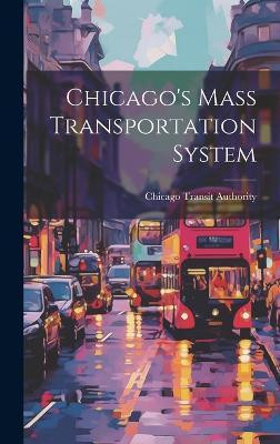 Chicago's Mass Transportation System(English, Hardcover, Authority Chicago Transit)