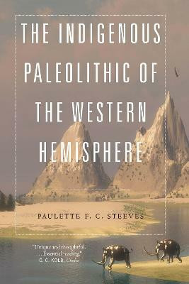 The Indigenous Paleolithic of the Western Hemisphere(English, Paperback, Steeves Paulette F. C.)