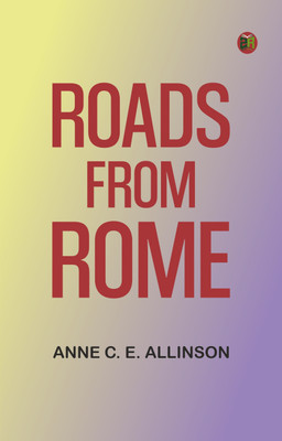Roads from Rome(Paperback, Anne C. E. Allinson)