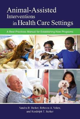 Animal-Assisted Interventions in Health Care Settings(English, Paperback, Barker Sandra B.)