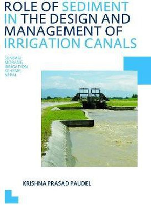Role of Sediment in the Design and Management of Irrigation Canals(English, Paperback, Paudel Krishna P.)