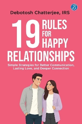 19 Rules for Happy Relationships(English, Paperback, Chatterjee, IRS Debotosh)