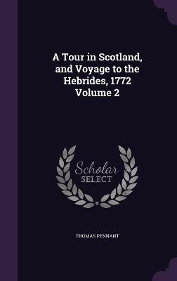 A Tour in Scotland, and Voyage to the Hebrides, 1772 Volume 2(English, Hardcover, Pennant Thomas)