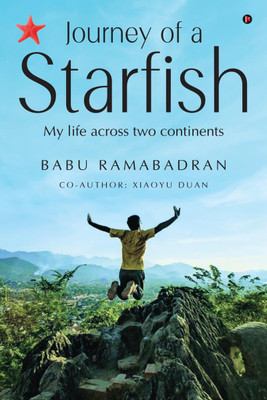 Journey of a Starfish  - My Life Across Two Continents(English, Paperback, Babu Ramabadran)