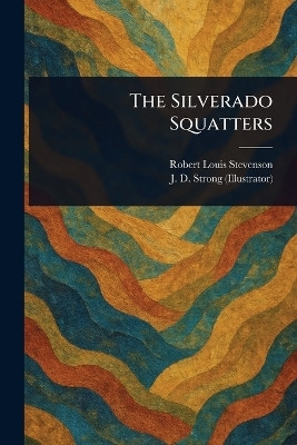 The Silverado Squatters(English, Paperback, Stevenson Robert Louis)