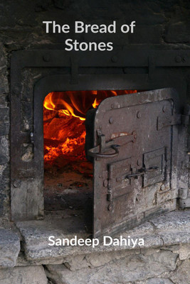 The Bread of Stones(English, Paperback, Sandeep Dahiya)