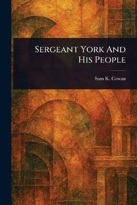 Sergeant York And His People(English, Paperback, Cowan Sam K (Sam Kinkade))