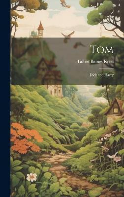 Tom; Dick and Harry(English, Hardcover, Reed Talbot Baines)