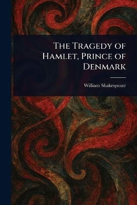 The Tragedy of Hamlet, Prince of Denmark(English, Paperback, Shakespeare William)