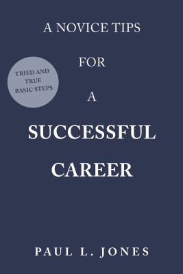 A Novice Tips for a Successful Career(English, Hardcover, Jones Paul L)