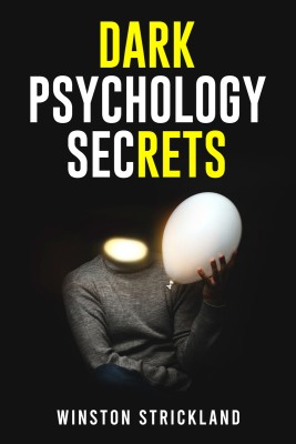 DARK PSYCHOLOGY SECRETS-Winston Crickland  - A Deep Dive into the Manipulative Tactics and Mind Control Techniques Used by Master Persuaders (2023 Guide for Beginners)(Paperback, Winston Crickland)