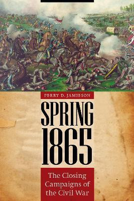 Spring 1865(English, Hardcover, Jamieson Perry D.)