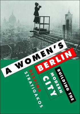 A Women's Berlin(English, Hardcover, Stratigakos Despina)